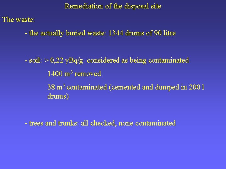 Remediation of the disposal site The waste: - the actually buried waste: 1344 drums