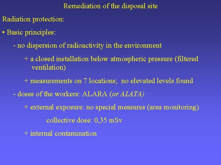 Remediation of the disposal site Radiation protection: • Basic principles: - no dispersion of