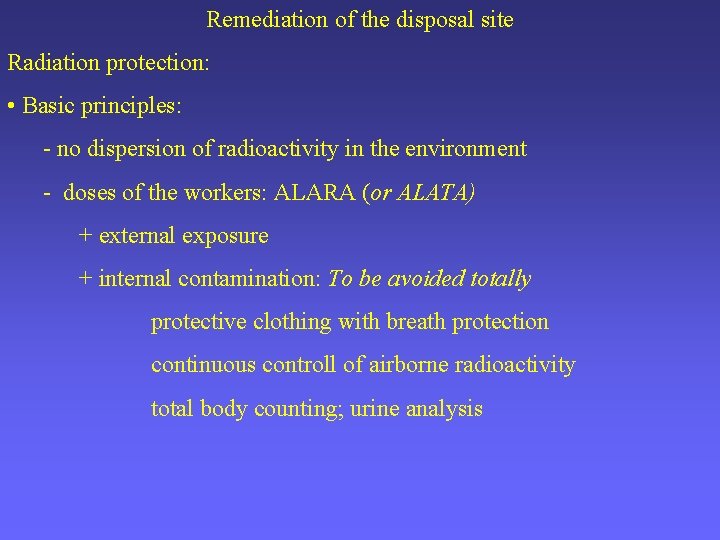 Remediation of the disposal site Radiation protection: • Basic principles: - no dispersion of