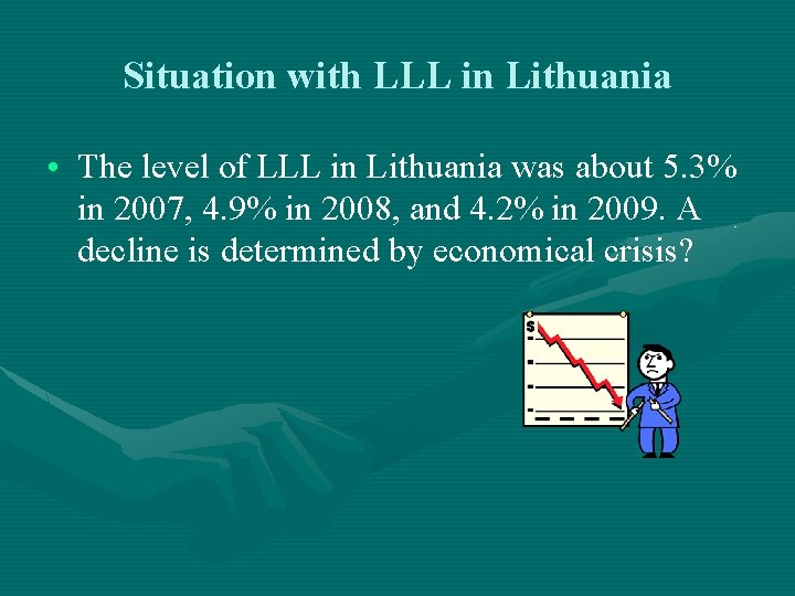 Situation with LLL in Lithuania • The level of LLL in Lithuania was about