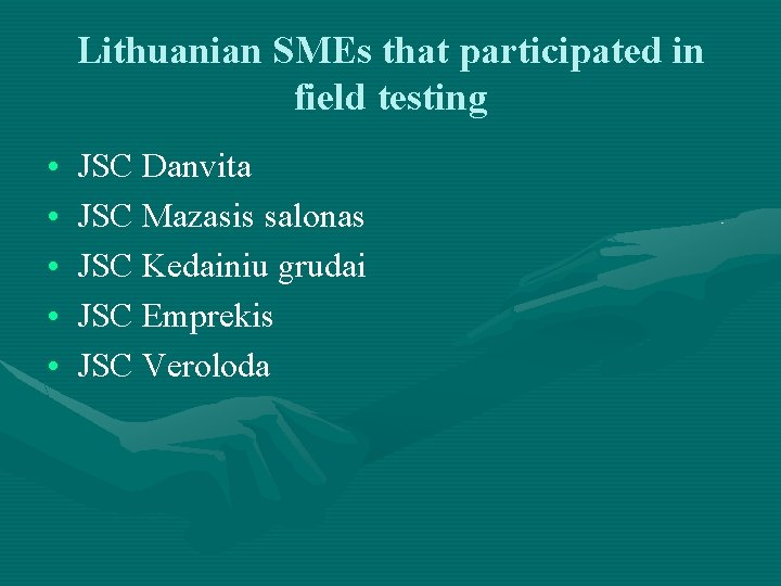 Lithuanian SMEs that participated in field testing • • • JSC Danvita JSC Mazasis