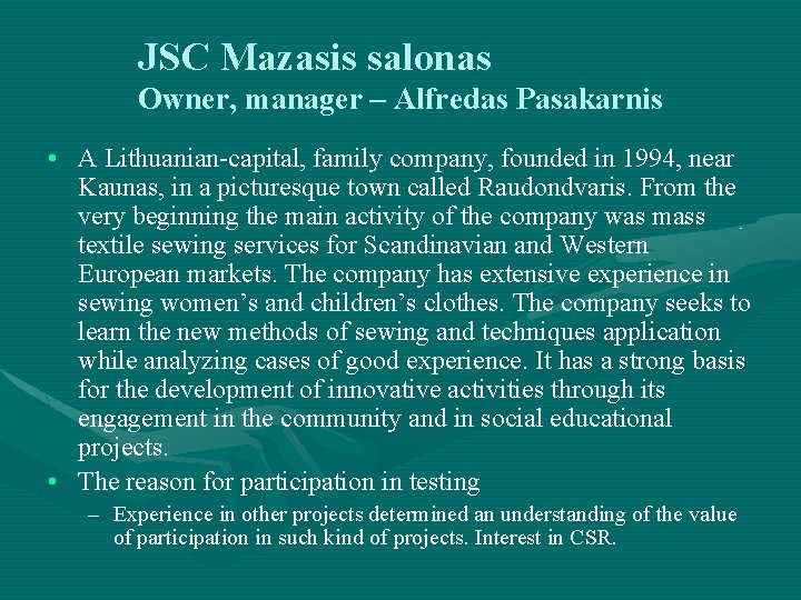 JSC Mazasis salonas Owner, manager – Alfredas Pasakarnis • A Lithuanian-capital, family company, founded