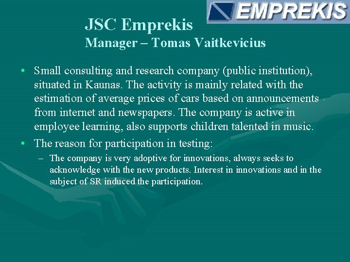 JSC Emprekis Manager – Tomas Vaitkevicius • Small consulting and research company (public institution),