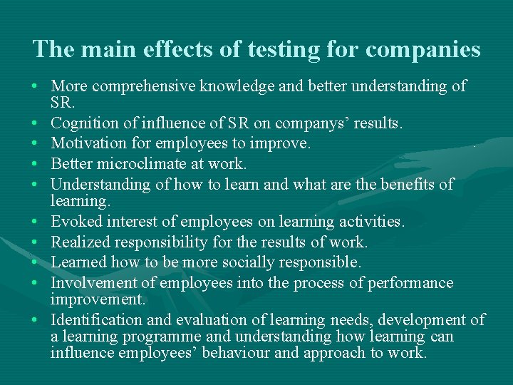 The main effects of testing for companies • More comprehensive knowledge and better understanding