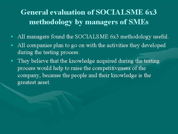 General evaluation of SOCIALSME 6 x 3 methodology by managers of SMEs • All