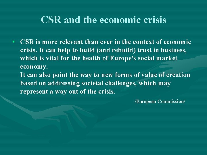 CSR and the economic crisis • CSR is more relevant than ever in the