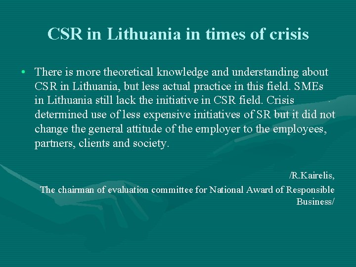 CSR in Lithuania in times of crisis • There is more theoretical knowledge and