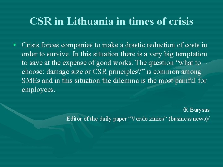 CSR in Lithuania in times of crisis • Crisis forces companies to make a