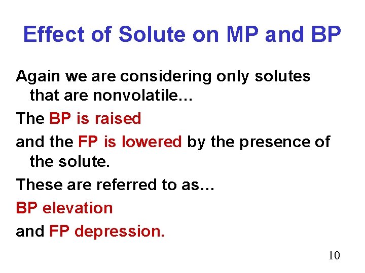 Effect of Solute on MP and BP Again we are considering only solutes that