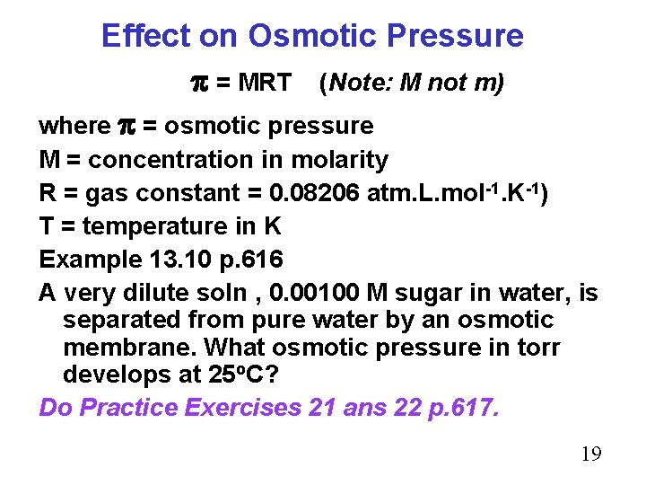 Effect on Osmotic Pressure = MRT (Note: M not m) where = osmotic pressure