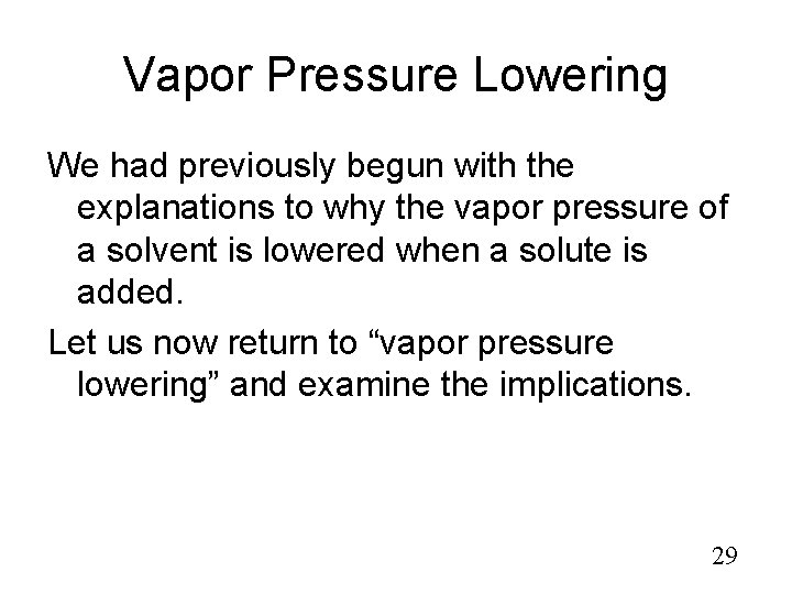 Vapor Pressure Lowering We had previously begun with the explanations to why the vapor