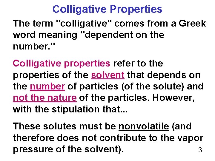 Colligative Properties The term "colligative" comes from a Greek word meaning "dependent on the