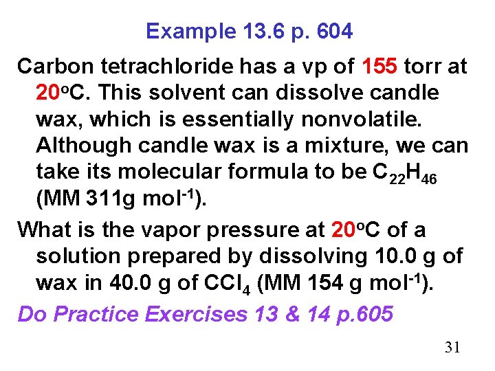 Example 13. 6 p. 604 Carbon tetrachloride has a vp of 155 torr at