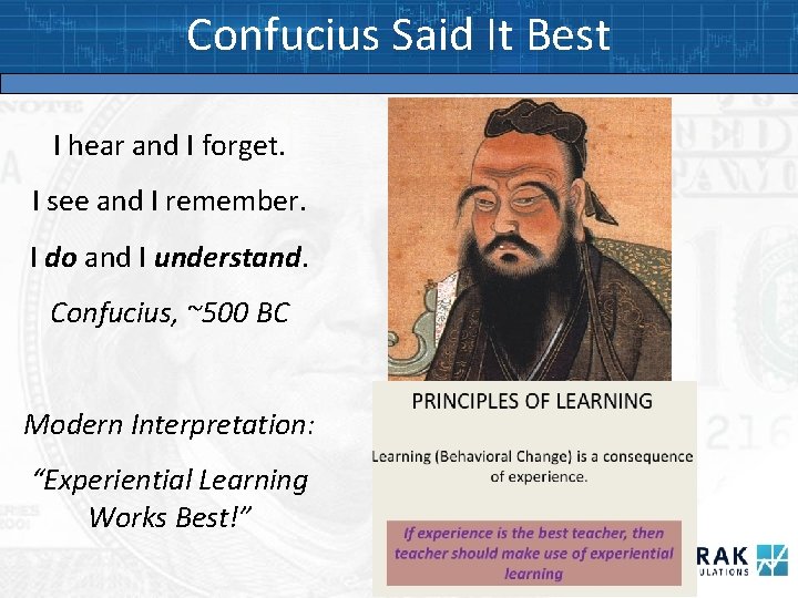 Confucius Said It Best I hear and I forget. I see and I remember.