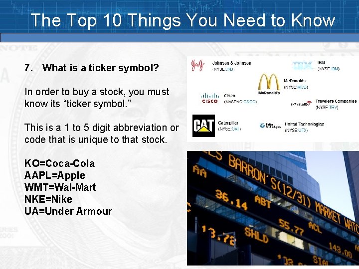 The Top 10 Things You Need to Know 7. What is a ticker symbol?