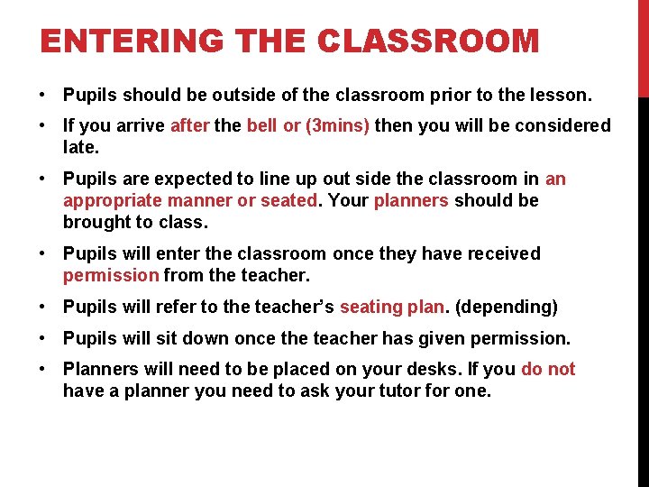 ENTERING THE CLASSROOM • Pupils should be outside of the classroom prior to the