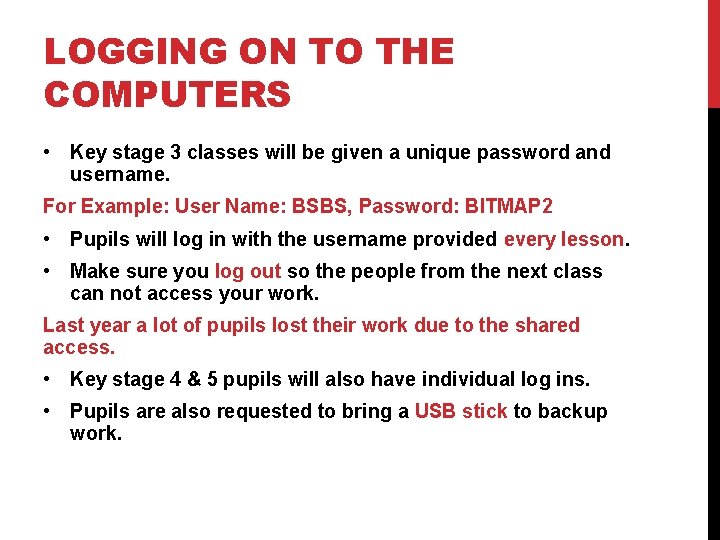 LOGGING ON TO THE COMPUTERS • Key stage 3 classes will be given a
