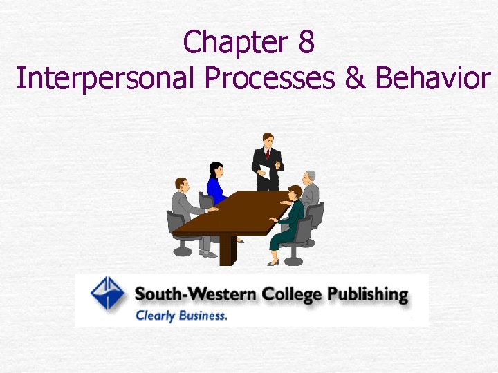 Chapter 8 Interpersonal Processes & Behavior 