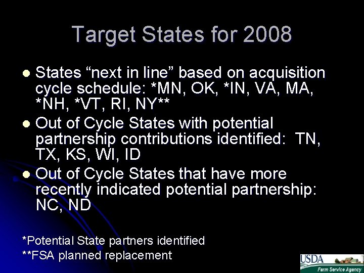 Target States for 2008 States “next in line” based on acquisition cycle schedule: *MN, Target States for 2008 States “next in line” based on acquisition cycle schedule: *MN,