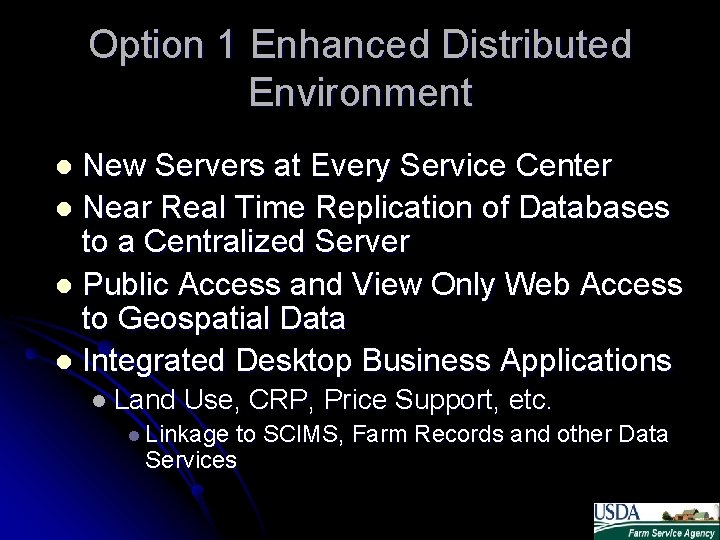 Option 1 Enhanced Distributed Environment New Servers at Every Service Center l Near Real Option 1 Enhanced Distributed Environment New Servers at Every Service Center l Near Real