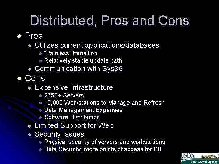 Distributed, Pros and Cons l Pros l Utilizes current applications/databases “Painless” transition l Relatively Distributed, Pros and Cons l Pros l Utilizes current applications/databases “Painless” transition l Relatively