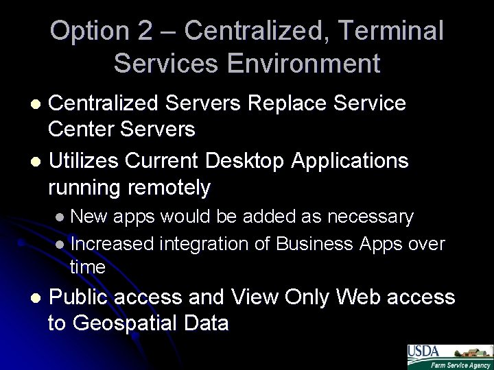 Option 2 – Centralized, Terminal Services Environment Centralized Servers Replace Service Center Servers l Option 2 – Centralized, Terminal Services Environment Centralized Servers Replace Service Center Servers l