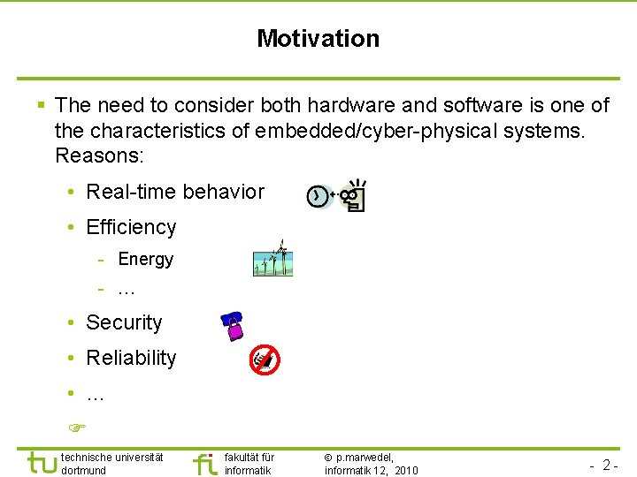 TU Dortmund Motivation § The need to consider both hardware and software is one