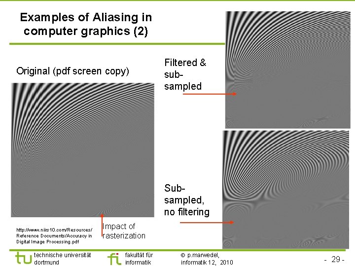 TU Dortmund Examples of Aliasing in computer graphics (2) Original (pdf screen copy) Filtered