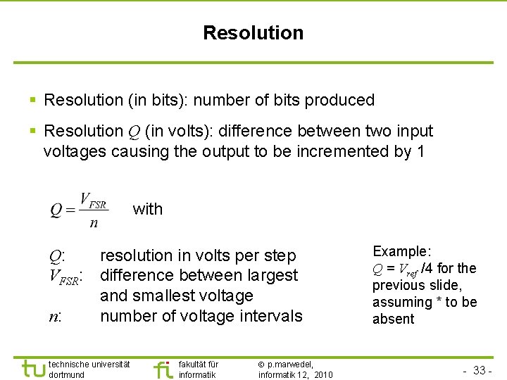 TU Dortmund Resolution § Resolution (in bits): number of bits produced § Resolution Q