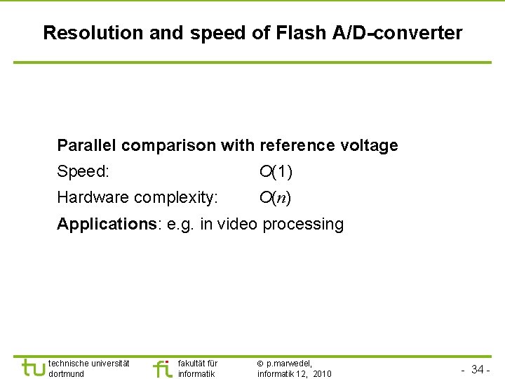 TU Dortmund Resolution and speed of Flash A/D-converter Parallel comparison with reference voltage Speed: