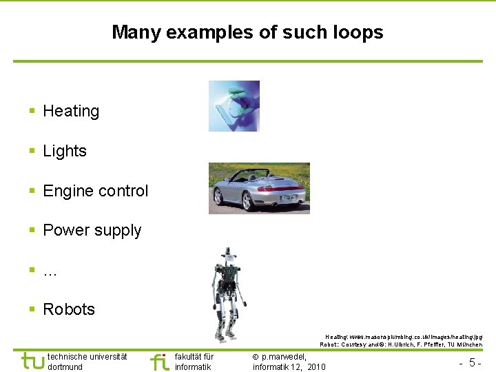 TU Dortmund Many examples of such loops § Heating § Lights § Engine control