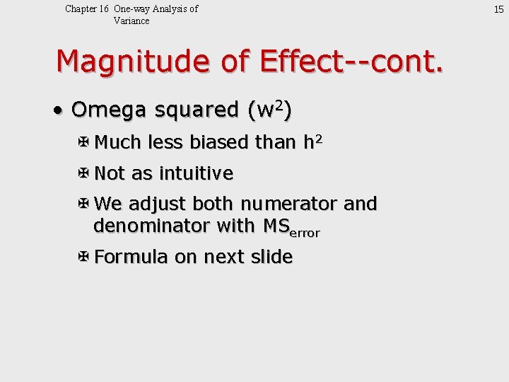 Chapter 16 One-way Analysis of Variance Magnitude of Effect--cont. • Omega squared (w 2)