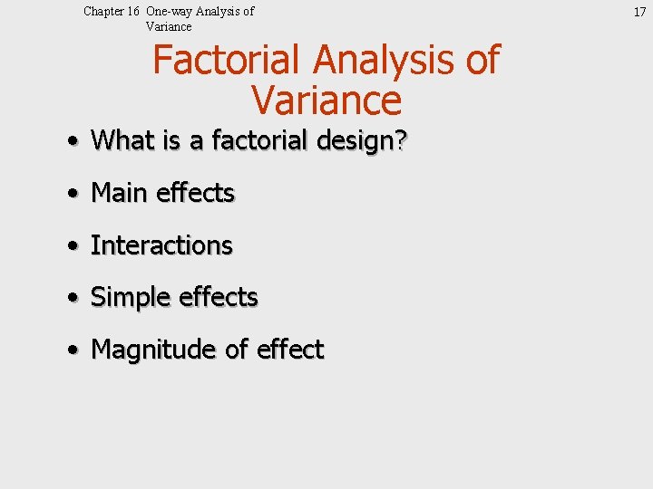 Chapter 16 One-way Analysis of Variance Factorial Analysis of Variance • What is a