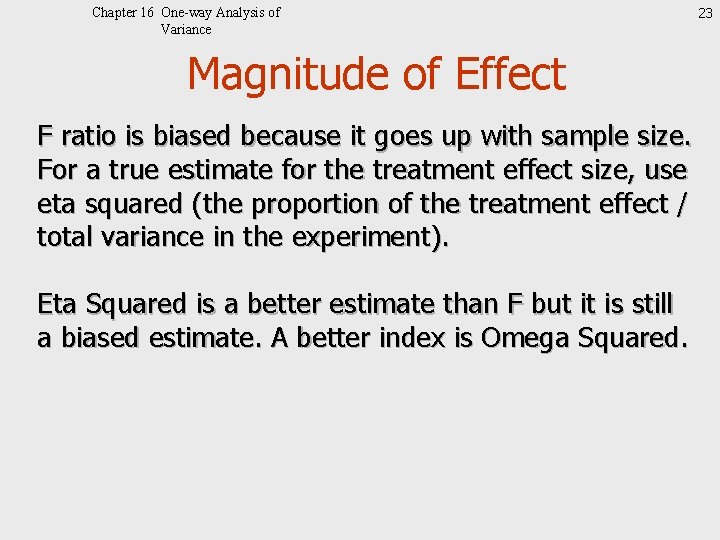 Chapter 16 One-way Analysis of Variance Magnitude of Effect F ratio is biased because