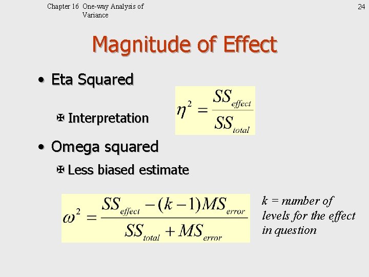 24 Chapter 16 One-way Analysis of Variance Magnitude of Effect • Eta Squared X