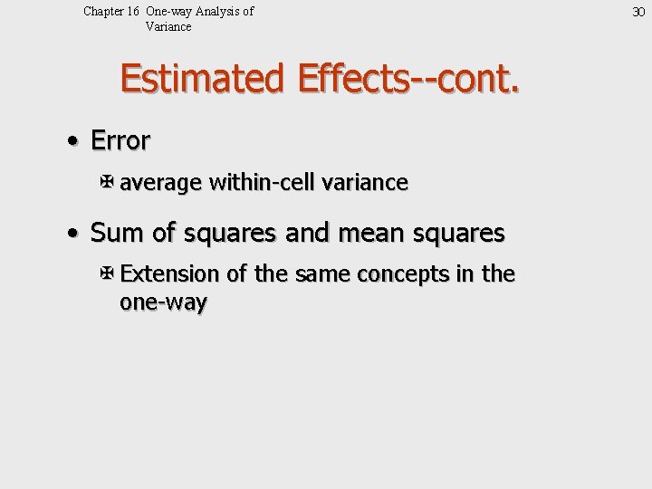 Chapter 16 One-way Analysis of Variance Estimated Effects--cont. • Error X average within-cell variance