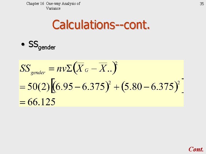 Chapter 16 One-way Analysis of Variance 35 Calculations--cont. • SSgender Cont. 