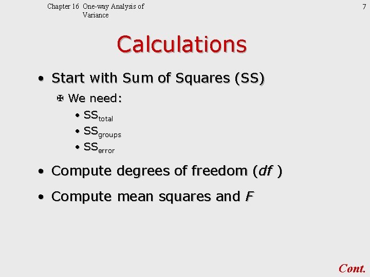 Chapter 16 One-way Analysis of Variance 7 Calculations • Start with Sum of Squares