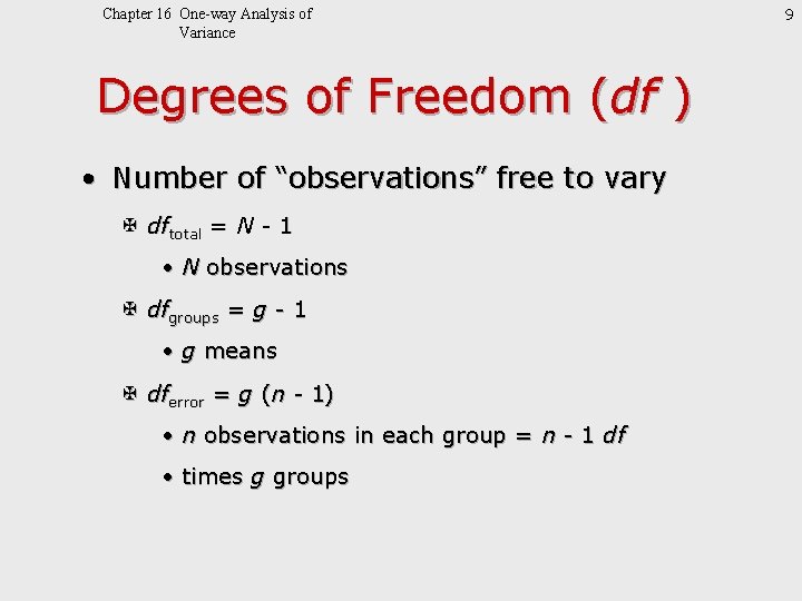 Chapter 16 One-way Analysis of Variance Degrees of Freedom (df ) • Number of