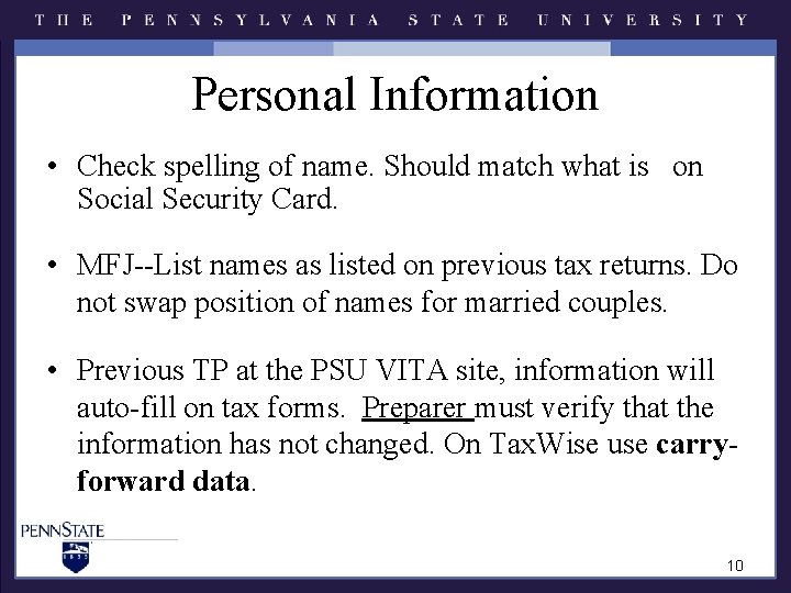 Personal Information • Check spelling of name. Should match what is on Social Security Personal Information • Check spelling of name. Should match what is on Social Security