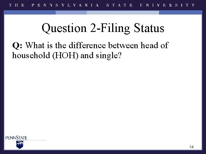 Question 2 -Filing Status Q: What is the difference between head of household (HOH) Question 2 -Filing Status Q: What is the difference between head of household (HOH)