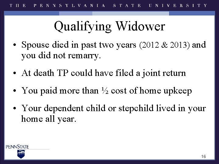 Qualifying Widower • Spouse died in past two years (2012 & 2013) and you Qualifying Widower • Spouse died in past two years (2012 & 2013) and you