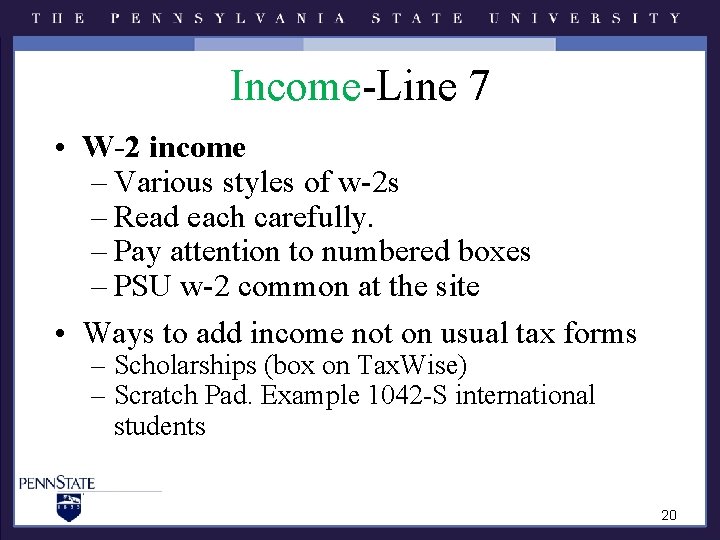 Income-Line 7 • W-2 income – Various styles of w-2 s – Read each Income-Line 7 • W-2 income – Various styles of w-2 s – Read each