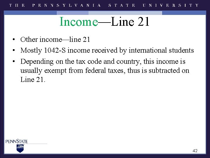 Income—Line 21 • Other income—line 21 • Mostly 1042 -S income received by international Income—Line 21 • Other income—line 21 • Mostly 1042 -S income received by international