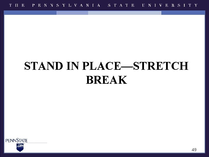STAND IN PLACE—STRETCH BREAK 49 STAND IN PLACE—STRETCH BREAK 49