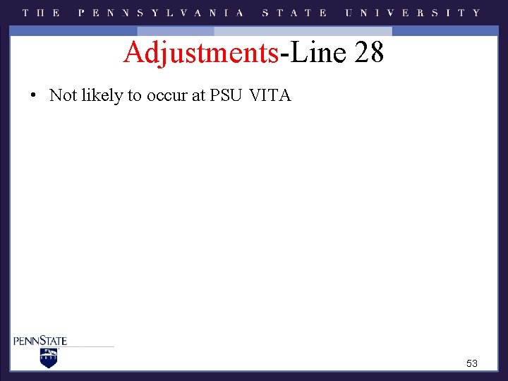 Adjustments-Line 28 • Not likely to occur at PSU VITA 53 Adjustments-Line 28 • Not likely to occur at PSU VITA 53