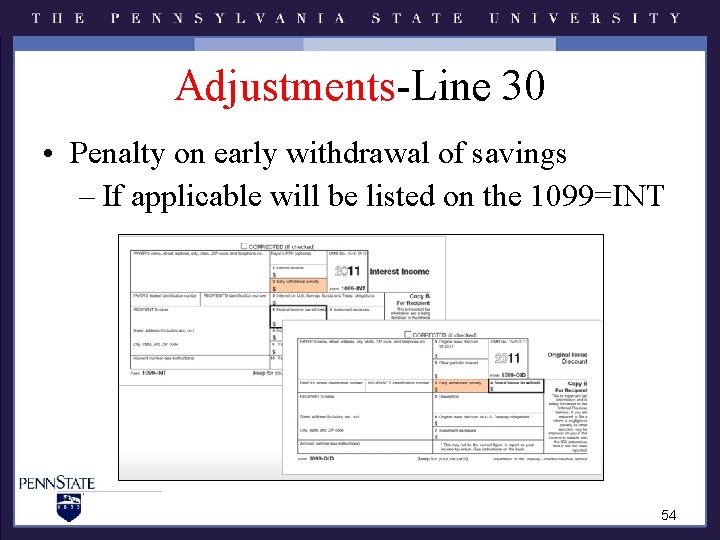 Adjustments-Line 30 • Penalty on early withdrawal of savings – If applicable will be Adjustments-Line 30 • Penalty on early withdrawal of savings – If applicable will be