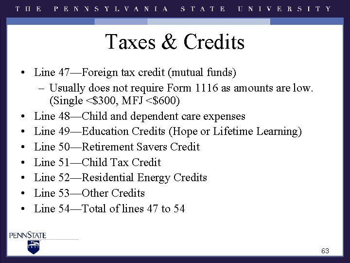 Taxes & Credits • Line 47—Foreign tax credit (mutual funds) – Usually does not Taxes & Credits • Line 47—Foreign tax credit (mutual funds) – Usually does not