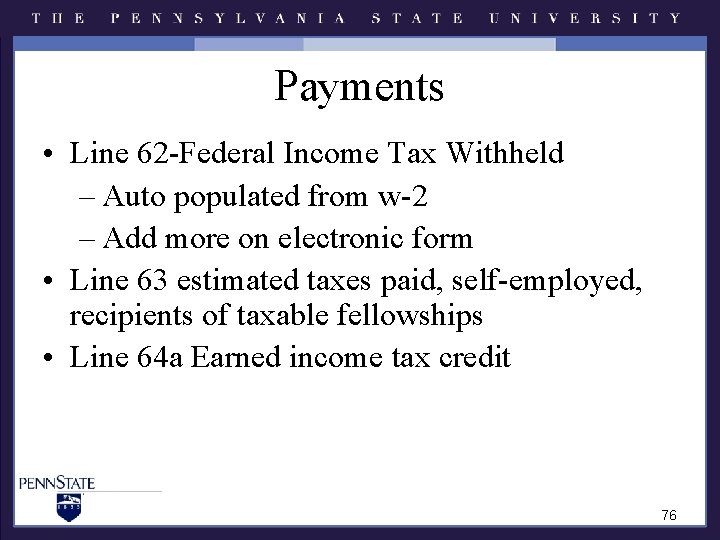 Payments • Line 62 -Federal Income Tax Withheld – Auto populated from w-2 – Payments • Line 62 -Federal Income Tax Withheld – Auto populated from w-2 –