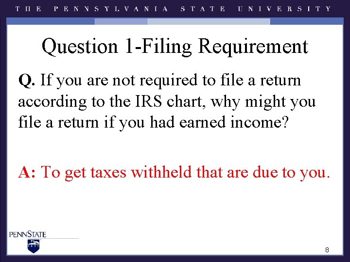 Question 1 -Filing Requirement Q. If you are not required to file a return Question 1 -Filing Requirement Q. If you are not required to file a return